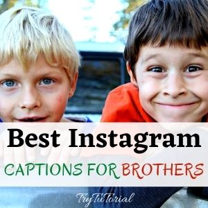 Best Instagram Captions For Brothers Quotes
