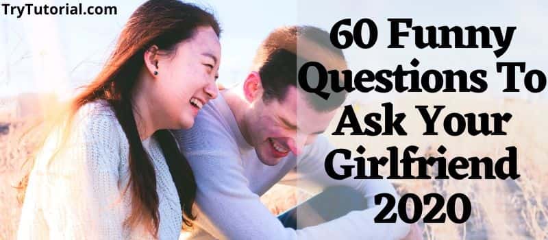 80+ Fun Questions To Ask Your Girlfriend Romantic 2023 | TryTutorial