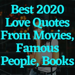 Best 2020 Love Quotes From Movies, Famous People, Books