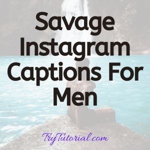 Instagram savage captions for boys