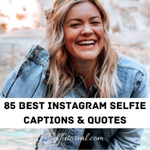 85 Best Instagram Selfie Captions & Quotes 2022 | TryTutorial