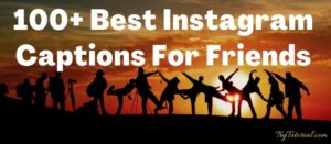 100+ Best Instagram Captions For Friends 2022 | TryTutorial