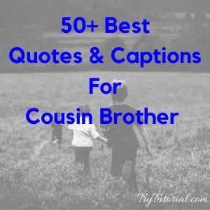 50+ Best Quotes & Captions For Cousin Brother 2020
