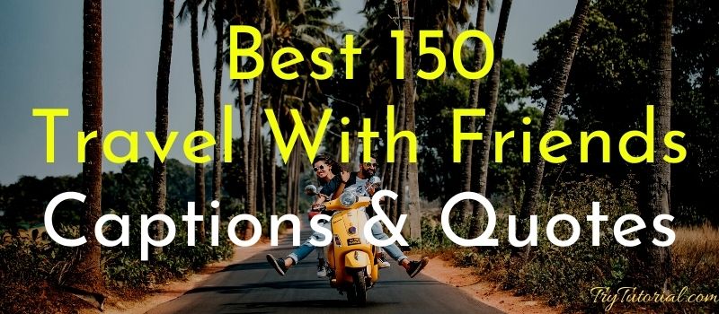 Best Travel With Friends Captions & Quotes 