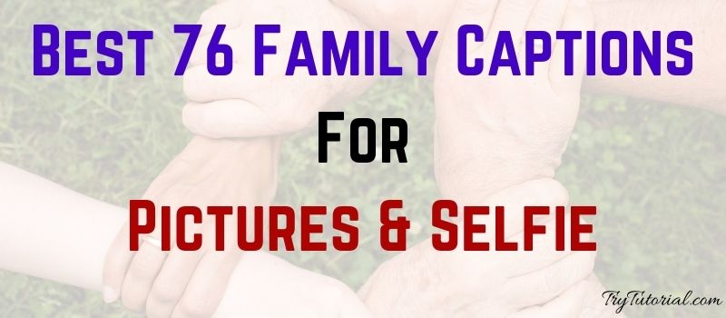 Best 76 Family Captions For Pictures & Selfie