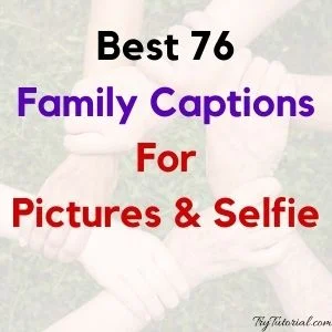 Best 76 Family Captions For Pictures & Selfie