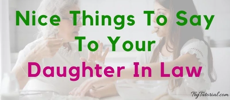 Nice Things To Say To Your Daughter In Law