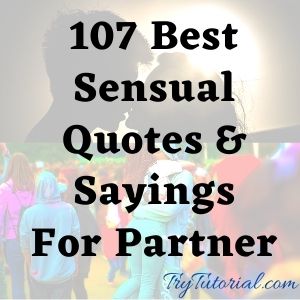 107 Best Sensual Quotes & Sayings