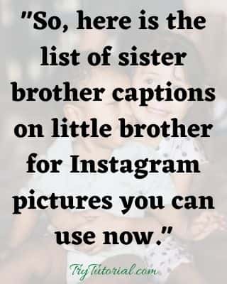 Little Brother And Sister Quotes For Instagram Captions