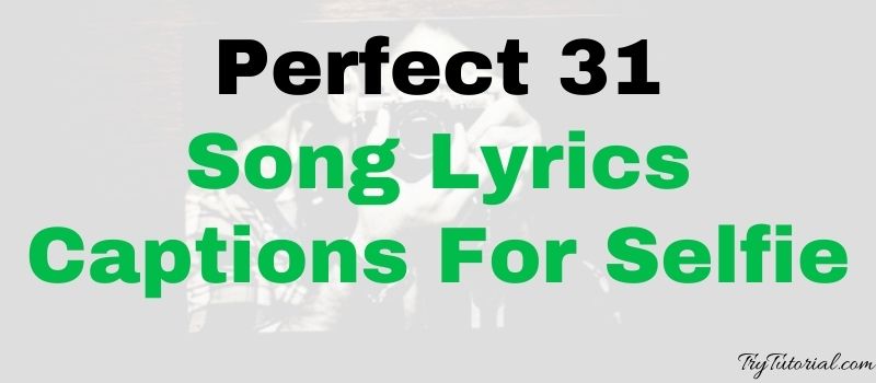 Perfect 40+ Song Lyrics Captions For Selfie 2023 | TryTutorial