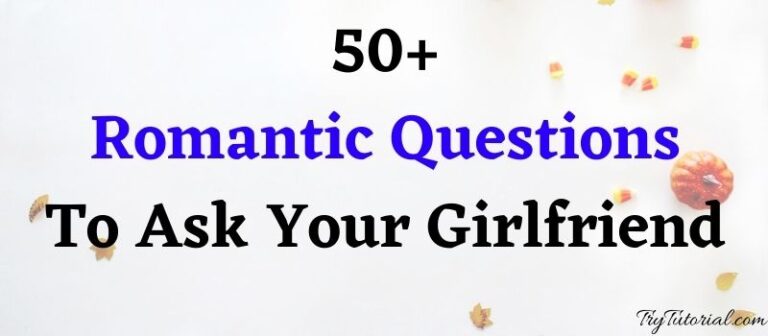 160+ Romantic Questions To Ask | Girlfriend, Boyfriend | Couples | Cute