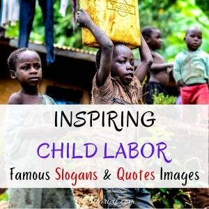 Best Child Labor Slogans & Quotes