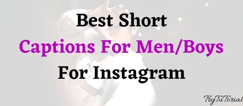 Best Short Captions for Men/Boys For Instagram