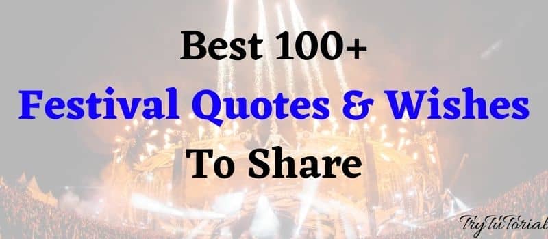 Best 100+ Festival Quotes & Wishes To Share