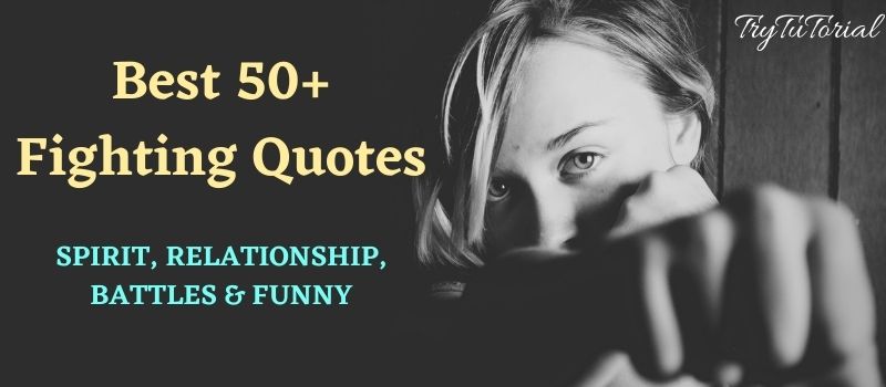 Best 50 Fighting Quotes Spirit Relationship Battles Funny 21 Trytutorial