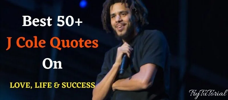 J Cole Quotes On Love, Life & Success