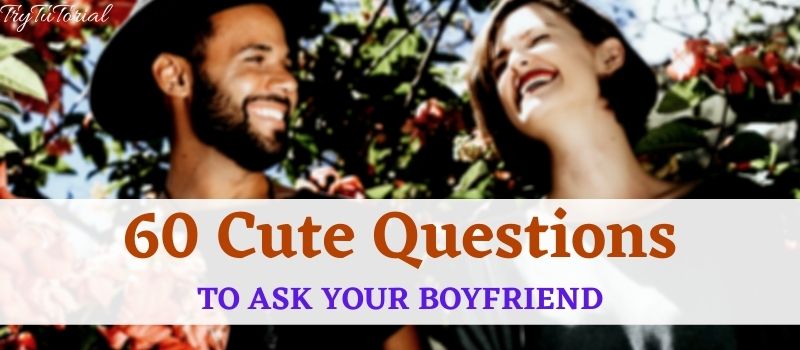 Your questions boyfriend ask to 225 Questions