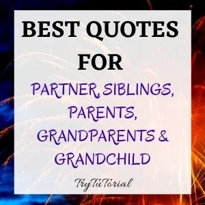 Best quotes For Partner, siblings, parents, grandparents & grandchild