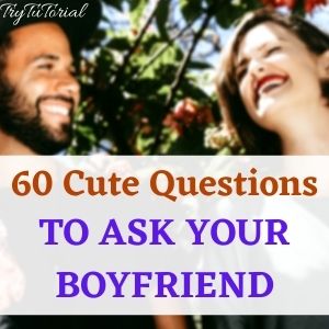 Cute Questions To Ask Your Boyfriend