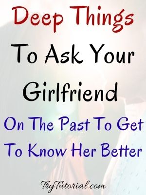Deep Things To Ask Your Girlfriend
