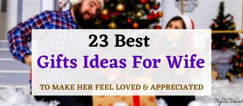 23 Best Gifts For Wife Ideas To Make Her Feel Loved
