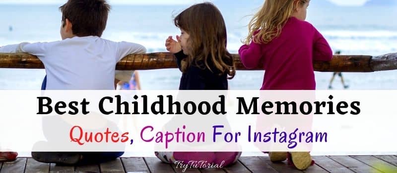 Childhood Memories Quotes Caption For Instagram