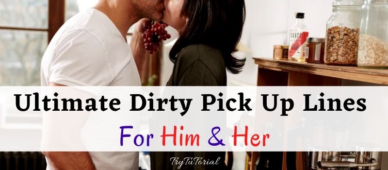 Ultimate Dirty Pick Up Lines For Him and Her