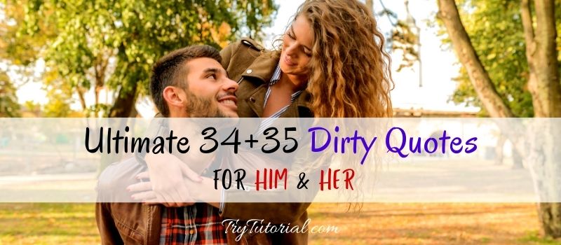 69 Best Dirty Quotes For Him | Her | Kinky | Funny | Sayings | Captions |  Phrases | 2023 | TryTutorial