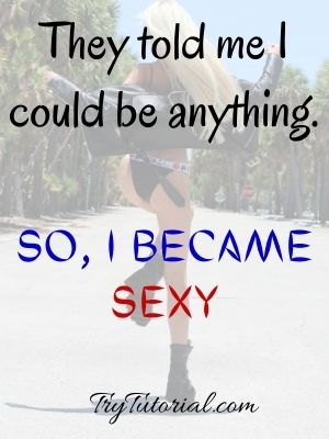 Cool quotes for girls being sexy