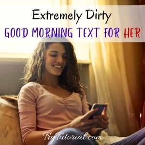 Extremely Dirty Good Morning Text For Her