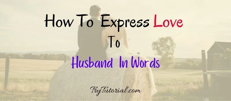 How To Express Love To Husband In Words