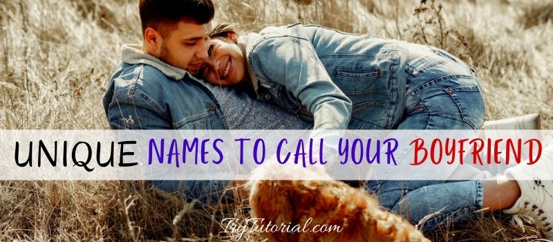 Names To Call Your Boyfriend 
