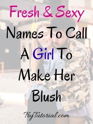Sexy Names To Call A Girl To Make Her Blush