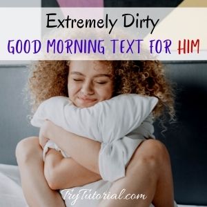 Best Dirty Good Morning Text For Him