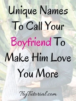 Names To Call Your Boyfriend To Love You More