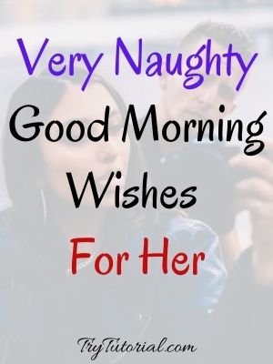 Very Naughty Good Morning Wishes For Her