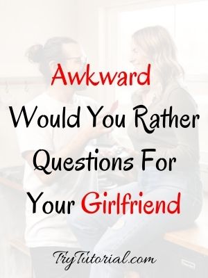 Awkward Would You Rather Questions