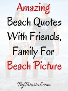 100+ Fabulous Beach Quotes Captions For Girls, Guys | Couples 2023