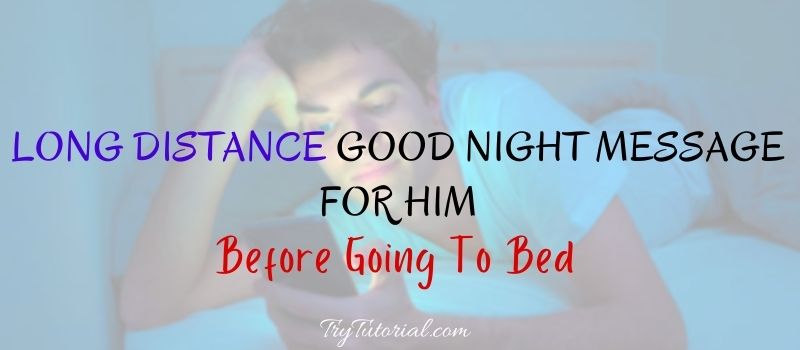 100+ Best Good Night Message For Him Long Distance Before Going To Bed