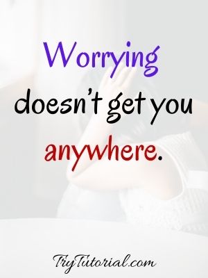 Best Stop Worrying Quotes