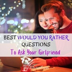 Would You Rather Questions For Girlfriend