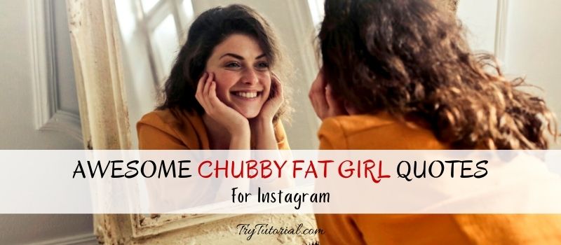 70 Famous Chubby Fat Girl Quotes Thick Big BBW Instagram 