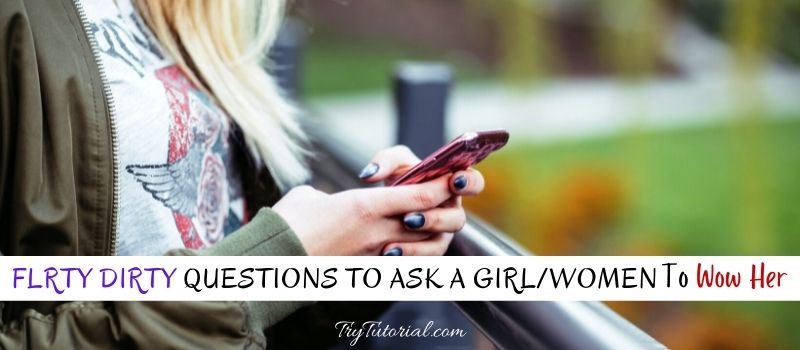Flirty Dirty Questions To Ask A Girl crush or Woman