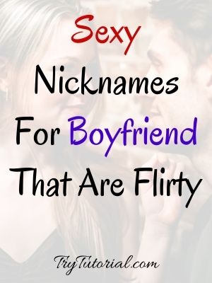 For cute a whats boyfriend nickname a Nicknames To