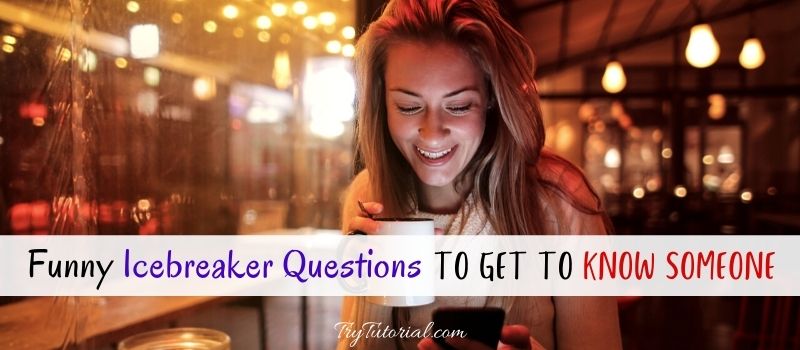 Funny Icebreaker Questions To Know Someone