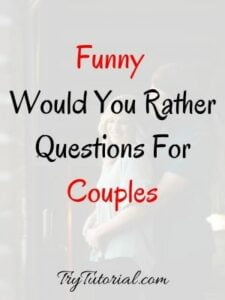 170+ Would You Rather Questions For Couples | Married | Dirty, Naughty