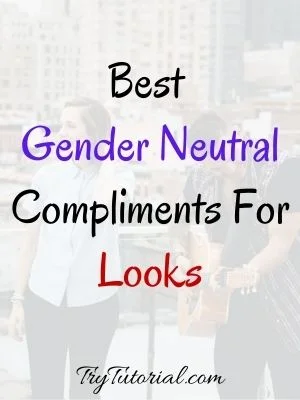 Gender Neutral Compliments For Looks