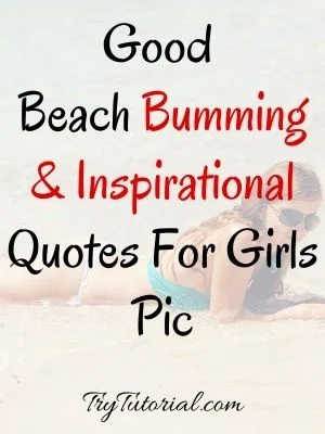 Beach Bumming & Inspirational Quotes For Girls Pic