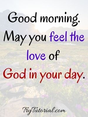 Good morning. May God Bless Your Day