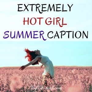 Hot Girl Summer Caption Ideas